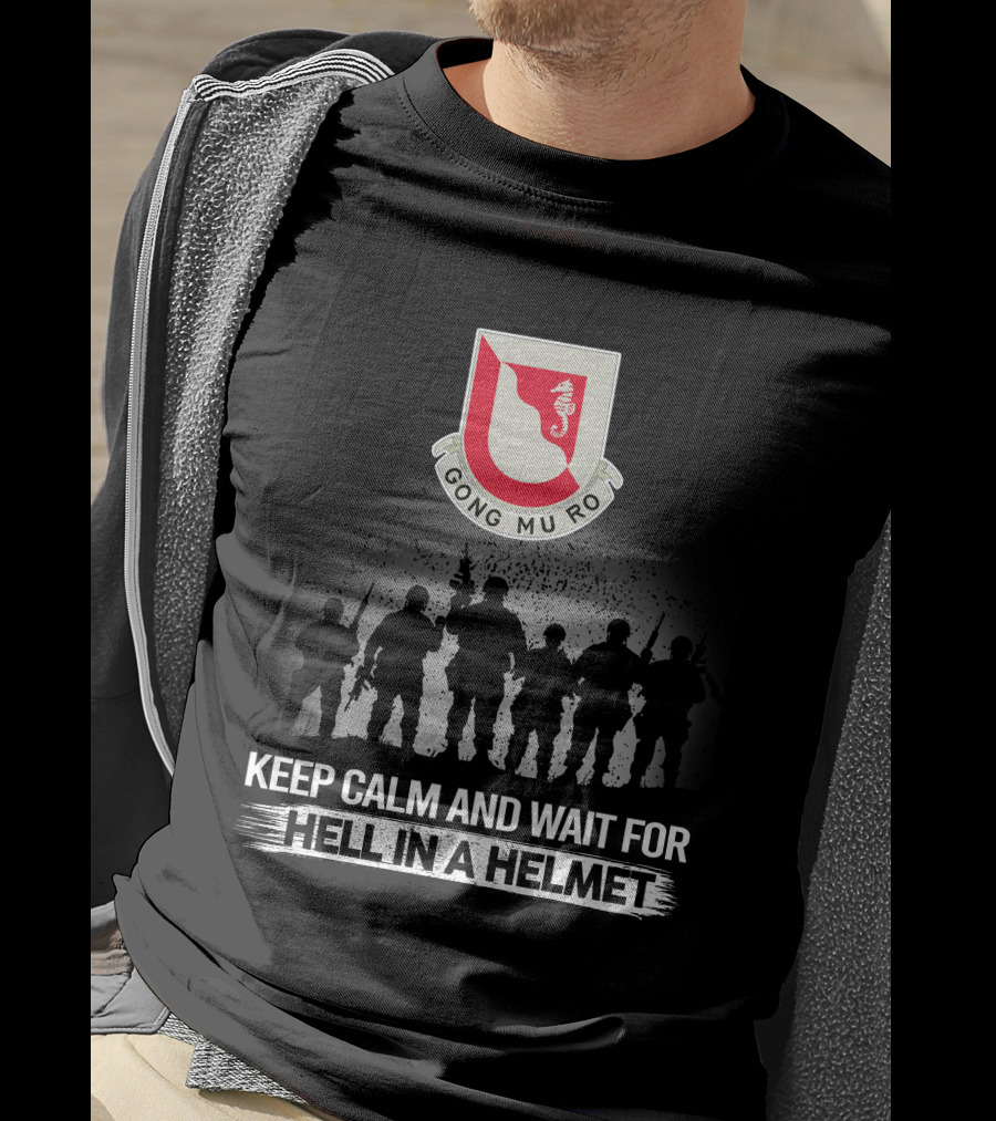 14Th Engineer Battalion Gong Mu Ro Keep Calm And Wait For Hell In A Helmet T-Shirt