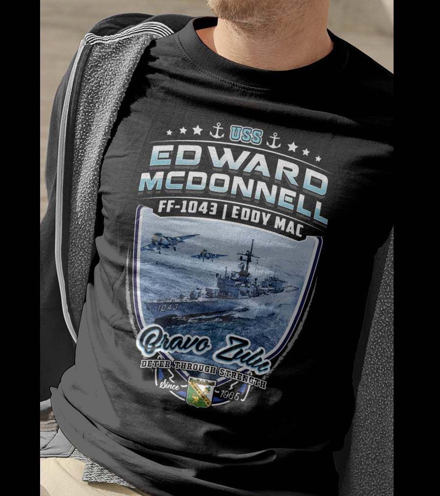 Uss Edward Mcdonnell Ff-1043 Eddy Mac Bravo Zulu Deter Through Strength Since 1966 T-Shirt