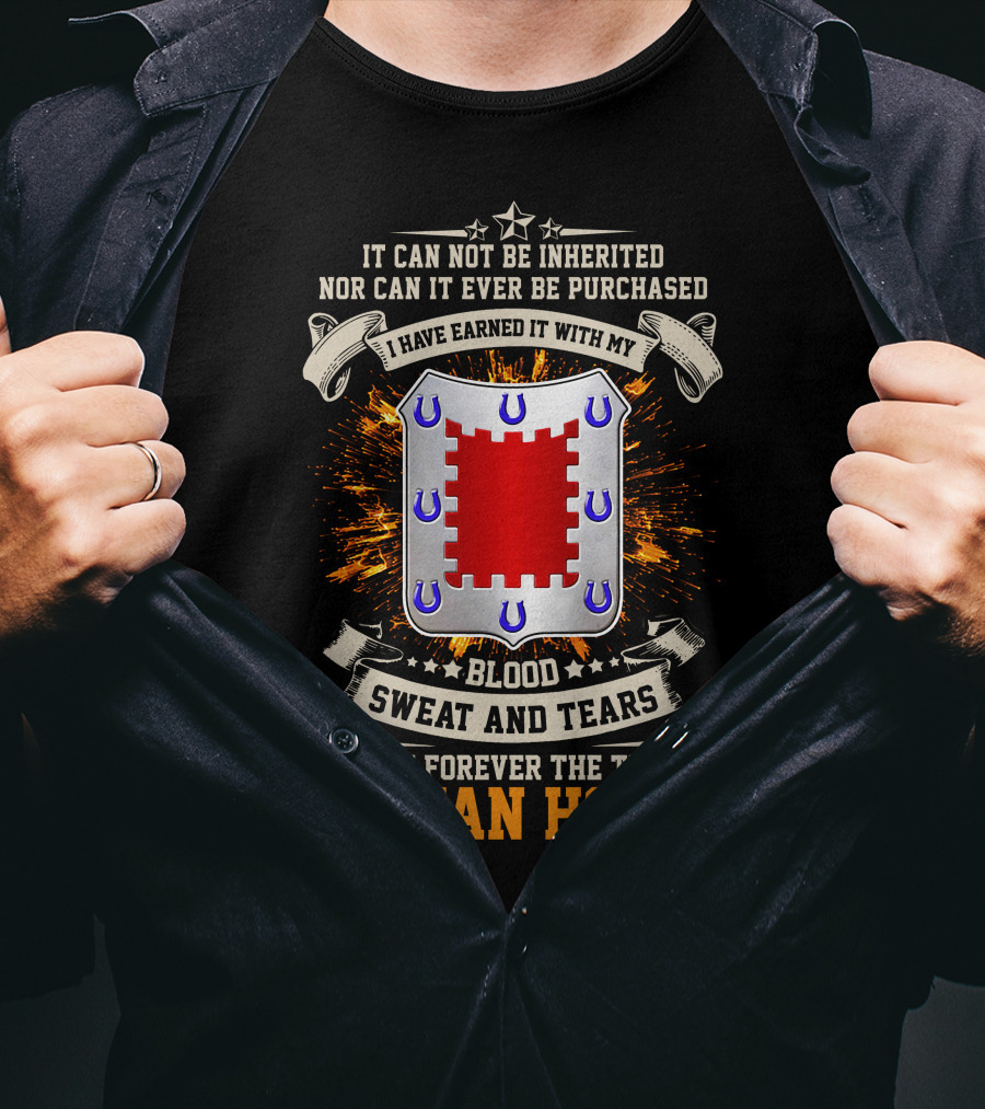 Trojan Horse I Have Earned It With My Blood Sweat And Tears 8th Engineer Battalion T-Shirt
