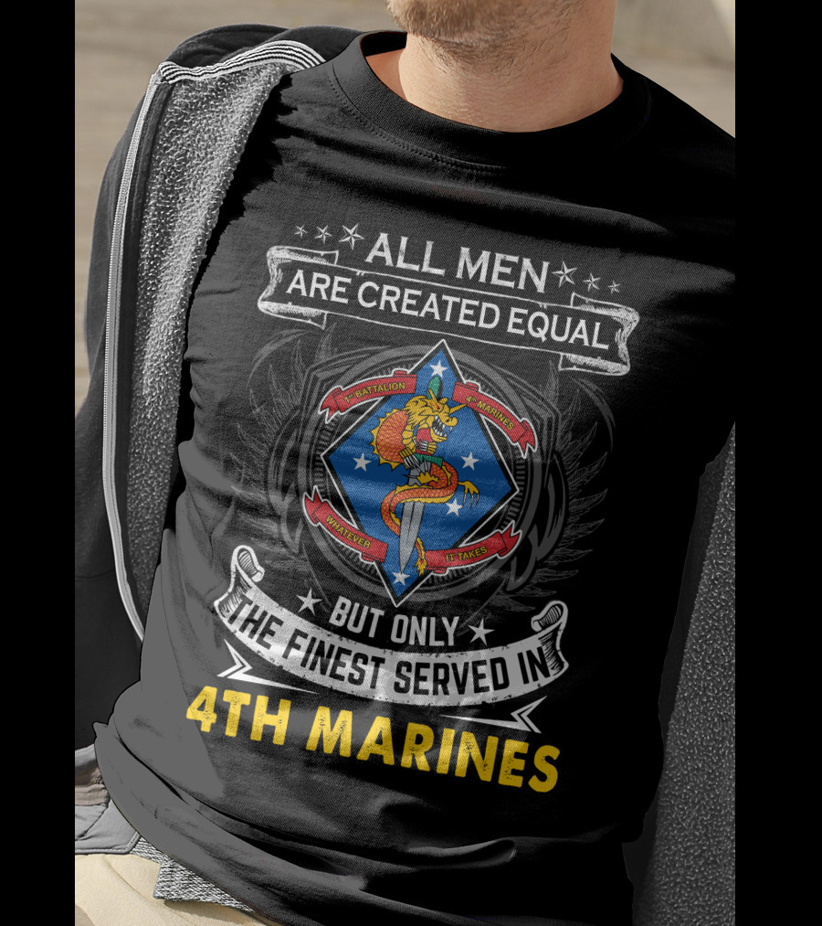 All Men Are Created Equal But Only The Finest Served In 1St Battalion 4Th Marines T-Shirt