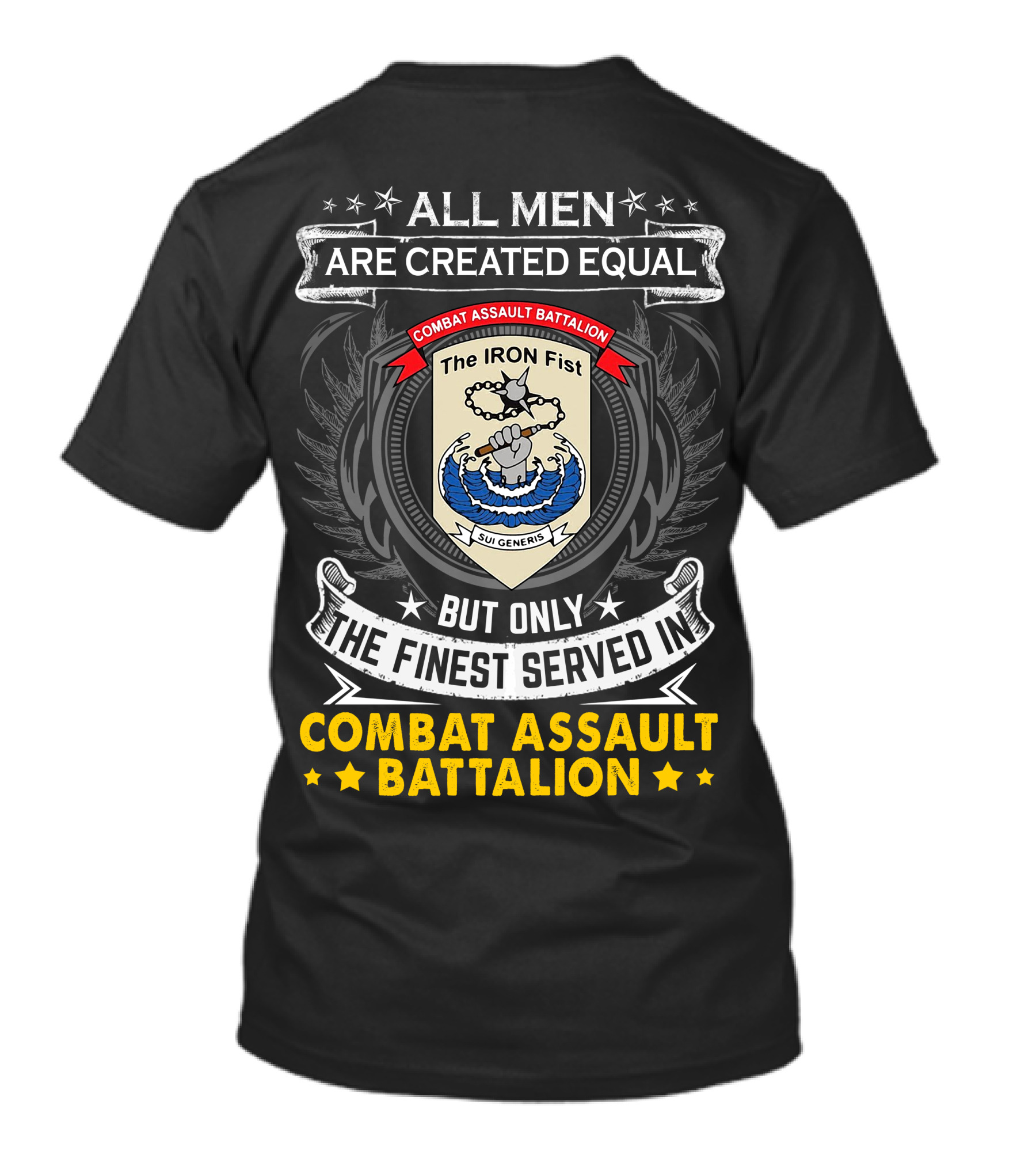 All Men Are Created Equal But Only The Finest Served In Combat Assault Battalion The Iron Fist Sui Generis T-Shirt