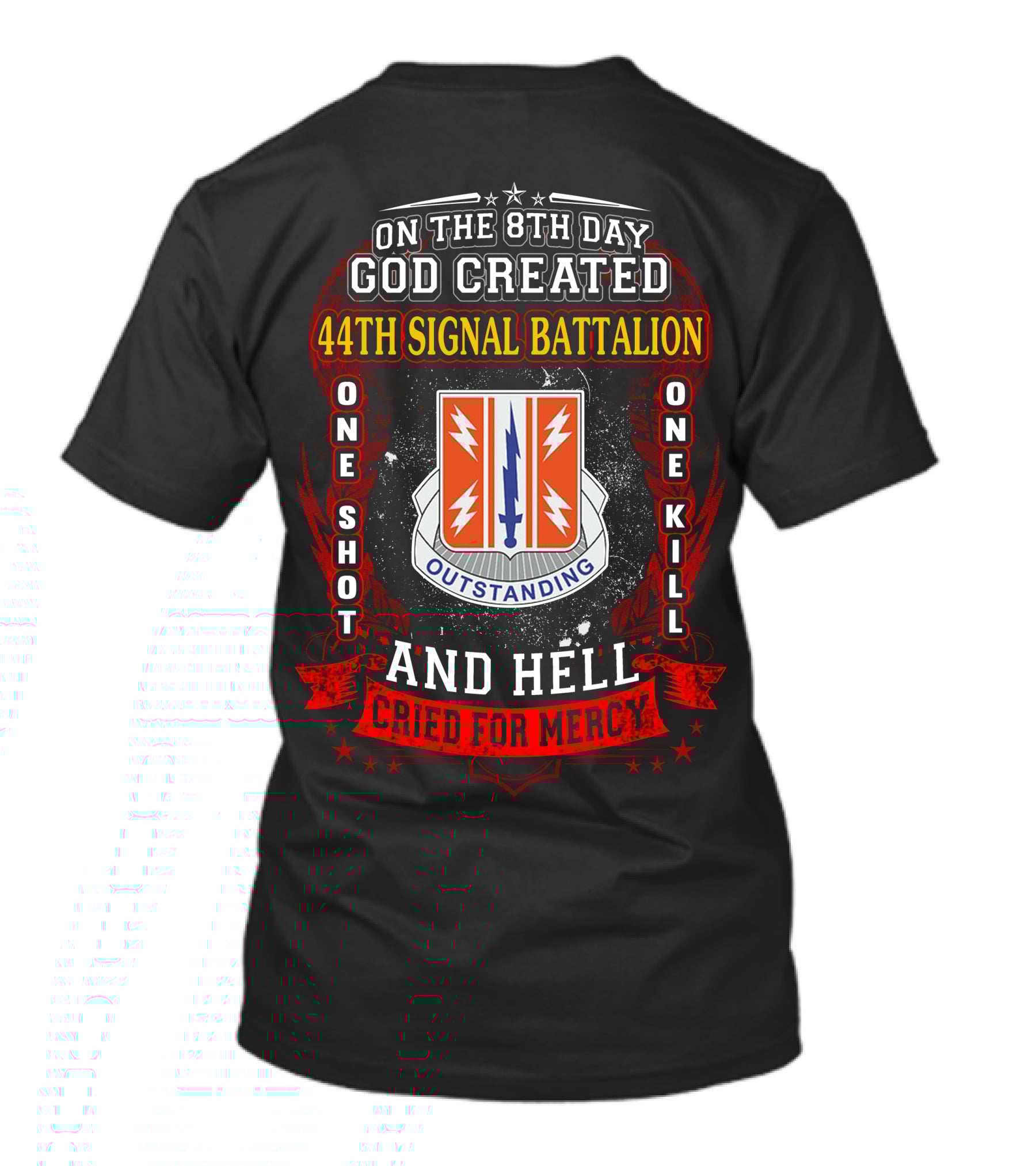 On The 8Th Day God Created 44Th Signal Battalion One Shot One Kill And Hell Cried For Mercy Outstanding T-Shirt