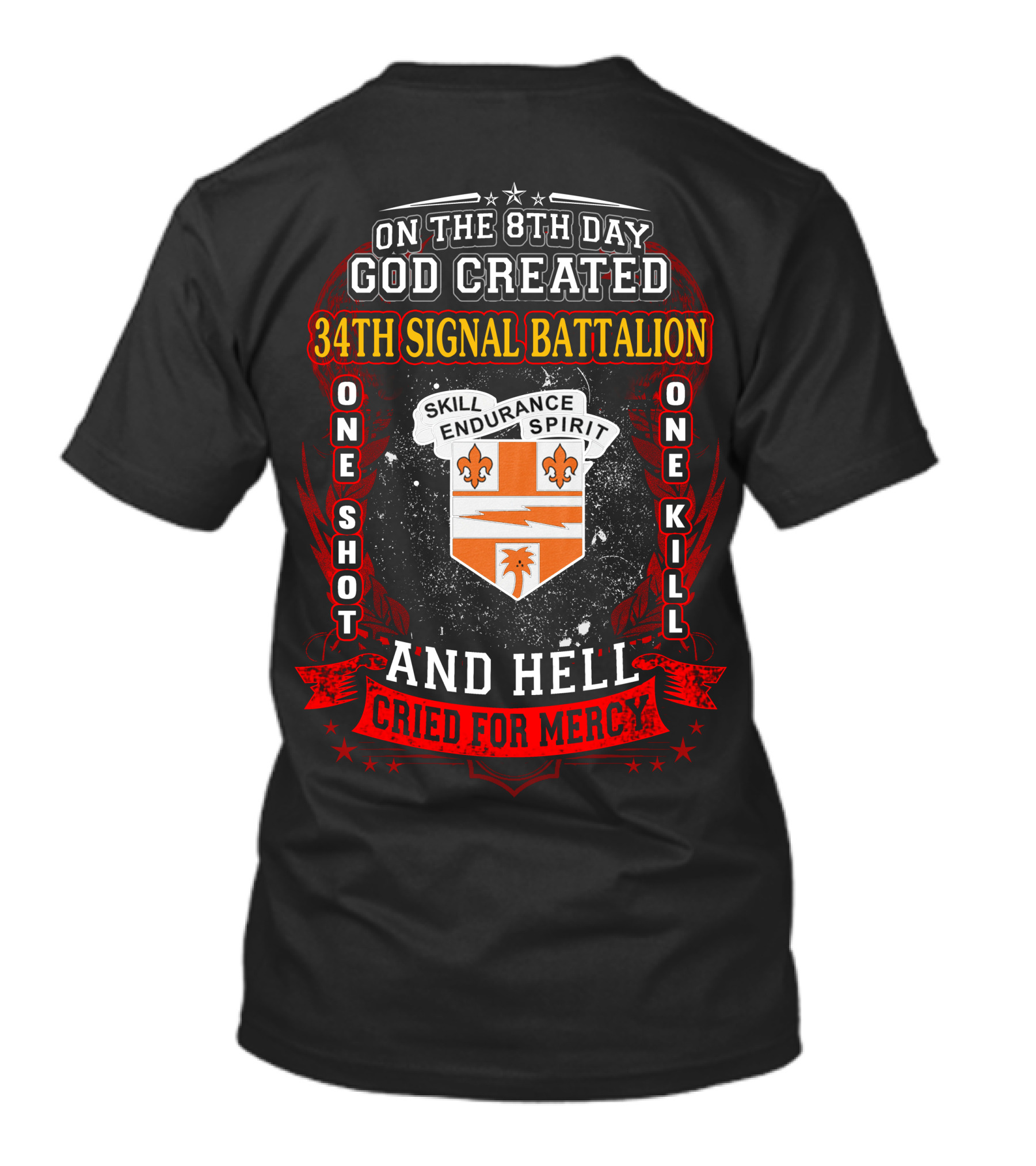 On The 8Th Day God Created 34Th Signal Battalion One Shot One Kill Skill Endurance Spirit And Hell Cried For Mercy T-Shirt