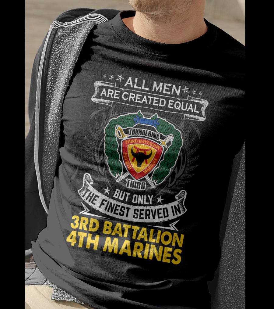 All Men Are Created Equal Thundering Third Battalion 4Th Marines T-Shirt