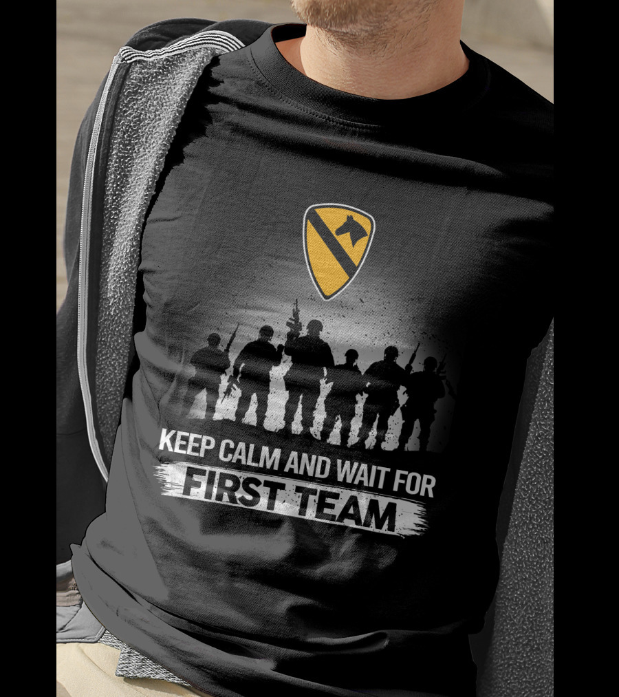 1St Cavalry Division Keep Calm And Wait For First Team T-Shirt