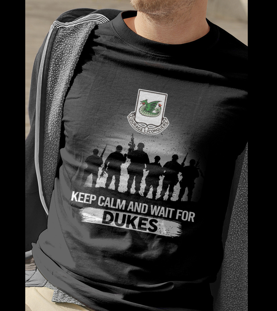 37Th Armor Regiment Keep Calm And Wait For Dukes Courage Conquers T-Shirt