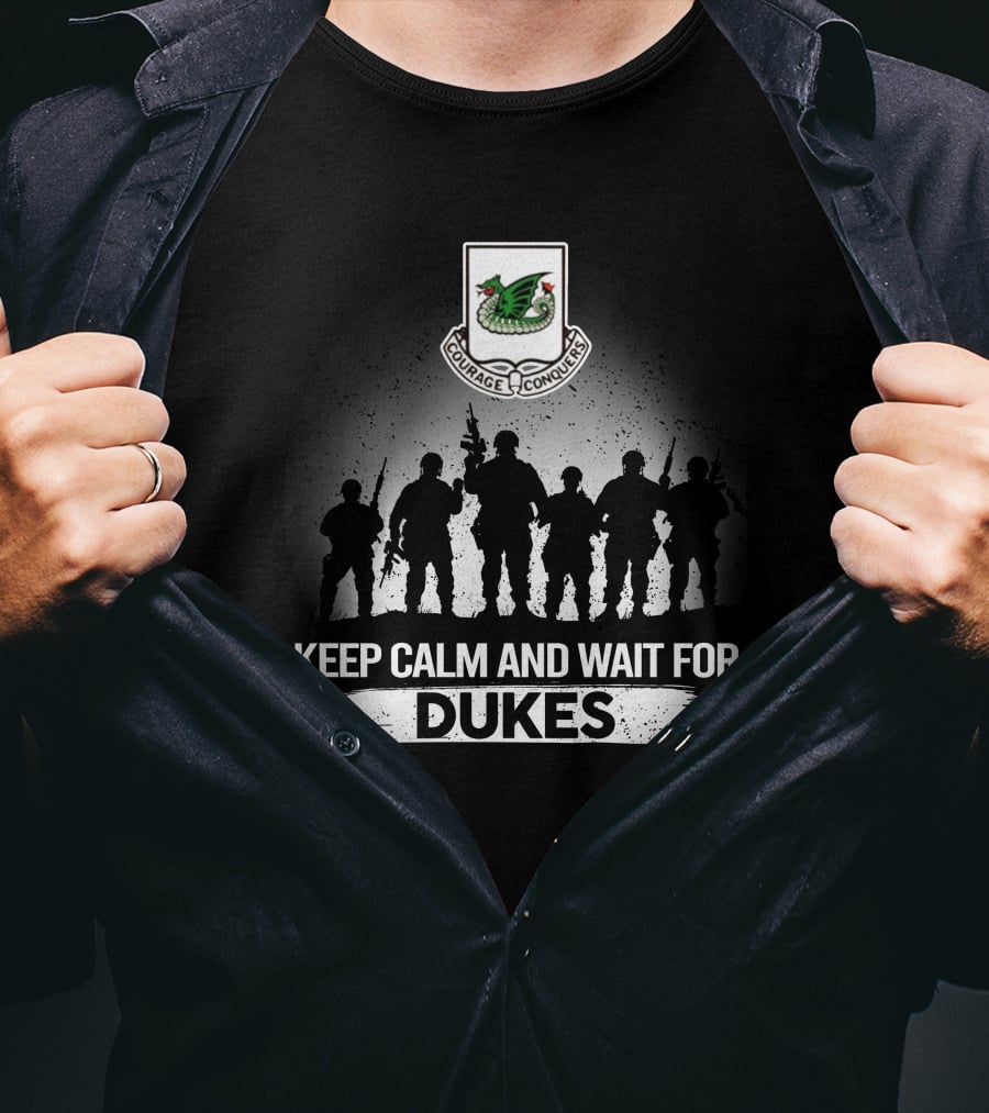 37Th Armor Regiment Keep Calm And Wait For Dukes Courage Conquers T-Shirt