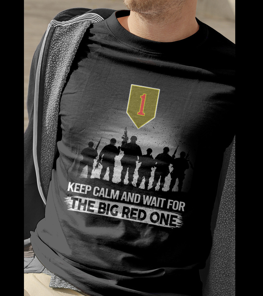 1St Infantry Division Keep Calm And Wait For The Big Red One T-Shirt