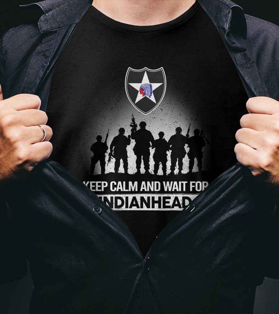 2Nd Infantry Division Keep Calm And Wait For Indianhead T-Shirt