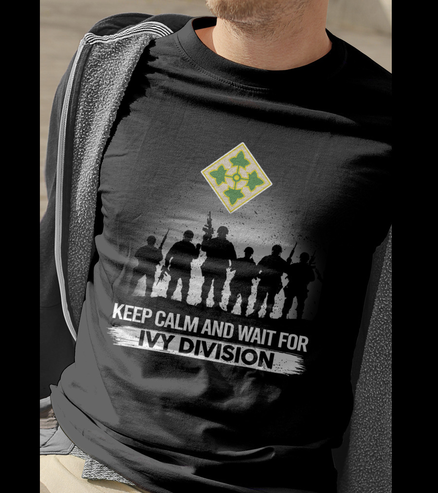 Keep Calm And Wait For Ivy Division 4Th Infantry Division T-Shirt