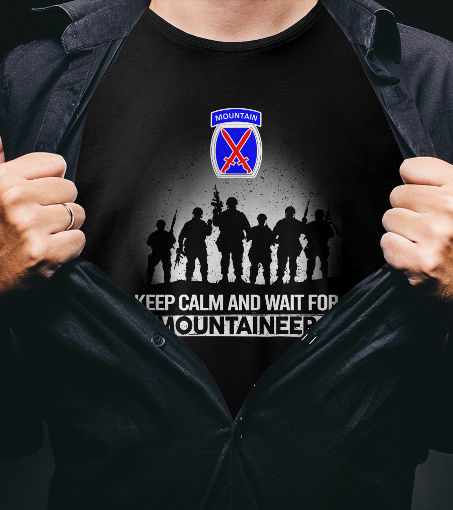 Keep Calm And Wait For 10Th Mountain Division Mountaineer T-Shirt
