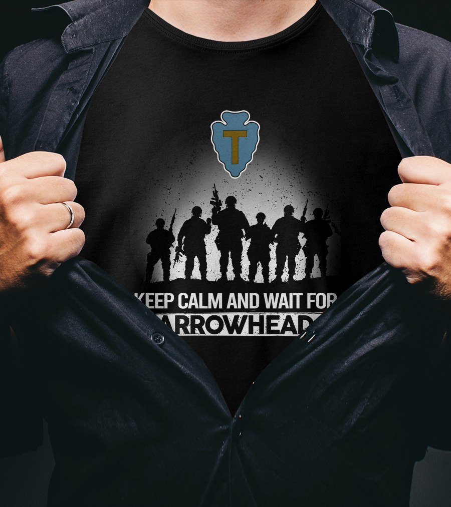 36Th Infantry Division Keep Calm And Wait For Arrowhead T-Shirt