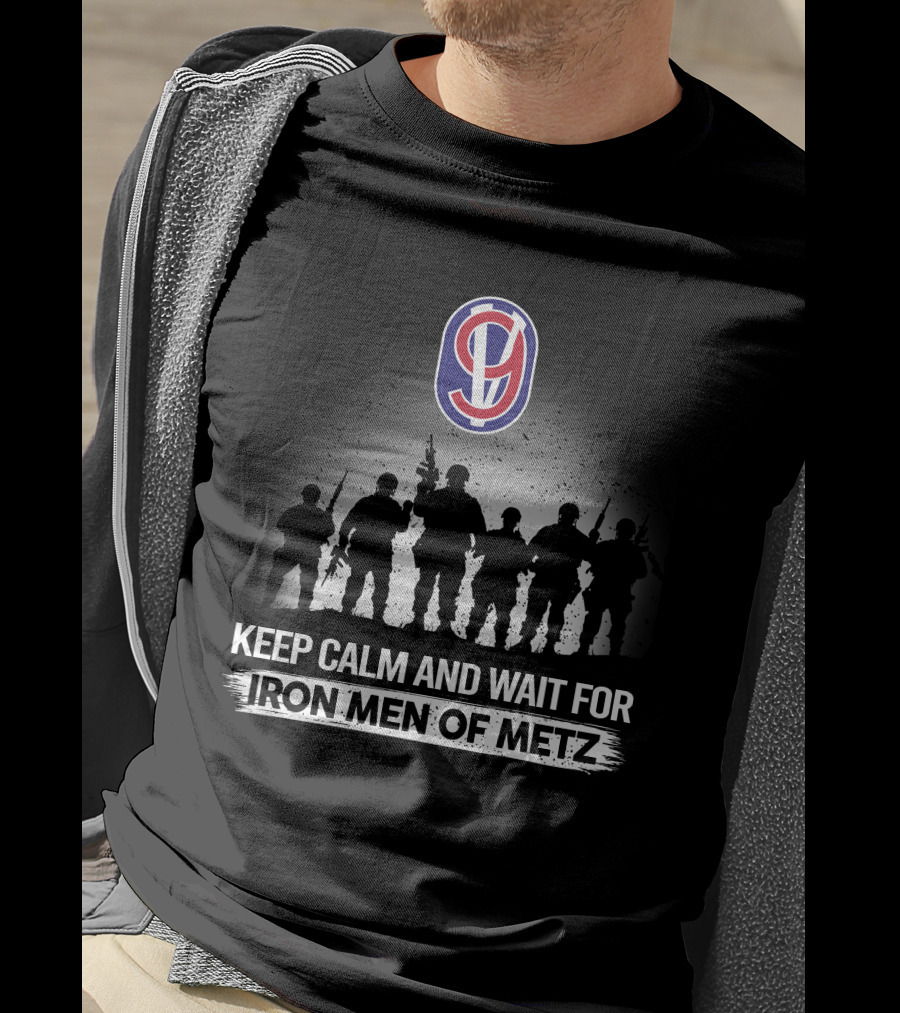 95th Infantry Division Keep Calm And Wait For Iron Men Of Metz T-Shirt