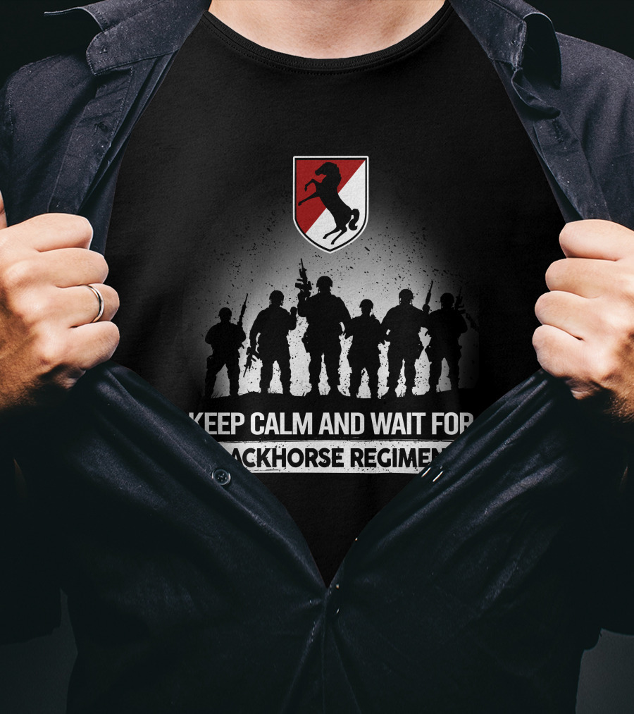 Keep Calm And Wait For Blackhorse Regiment 11Th Armored Cavalry Regiment Silhouette With Crest T-Shirt