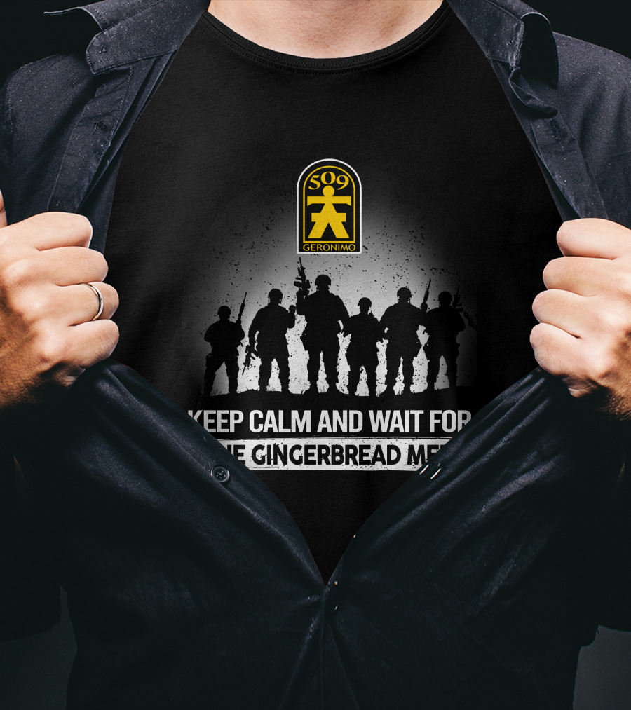 509th Parachute Infantry Regiment Geronimo Keep Calm And Wait For The Gingerbread Men T-Shirt