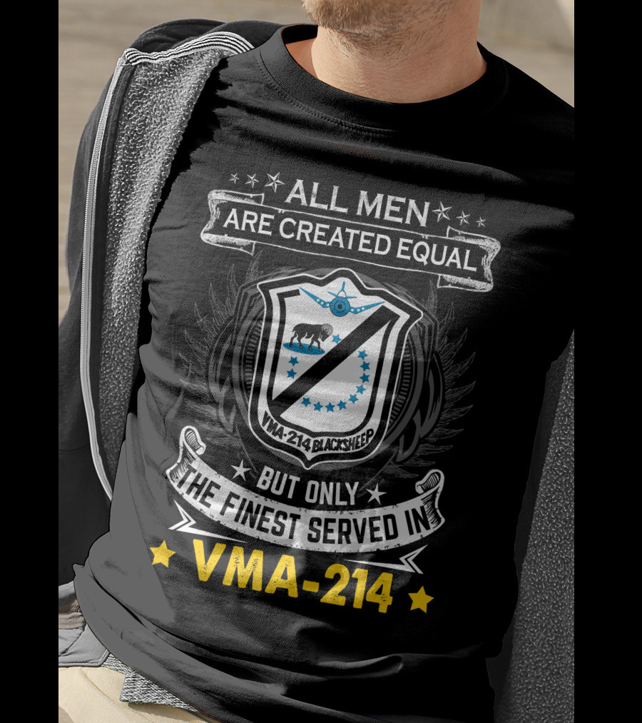 All Men Are Created Equal But Only The Finest Served In Vma-214 Blacksheep T-Shirt