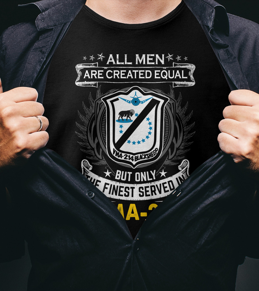 All Men Are Created Equal But Only The Finest Served In Vma-214 Blacksheep T-Shirt