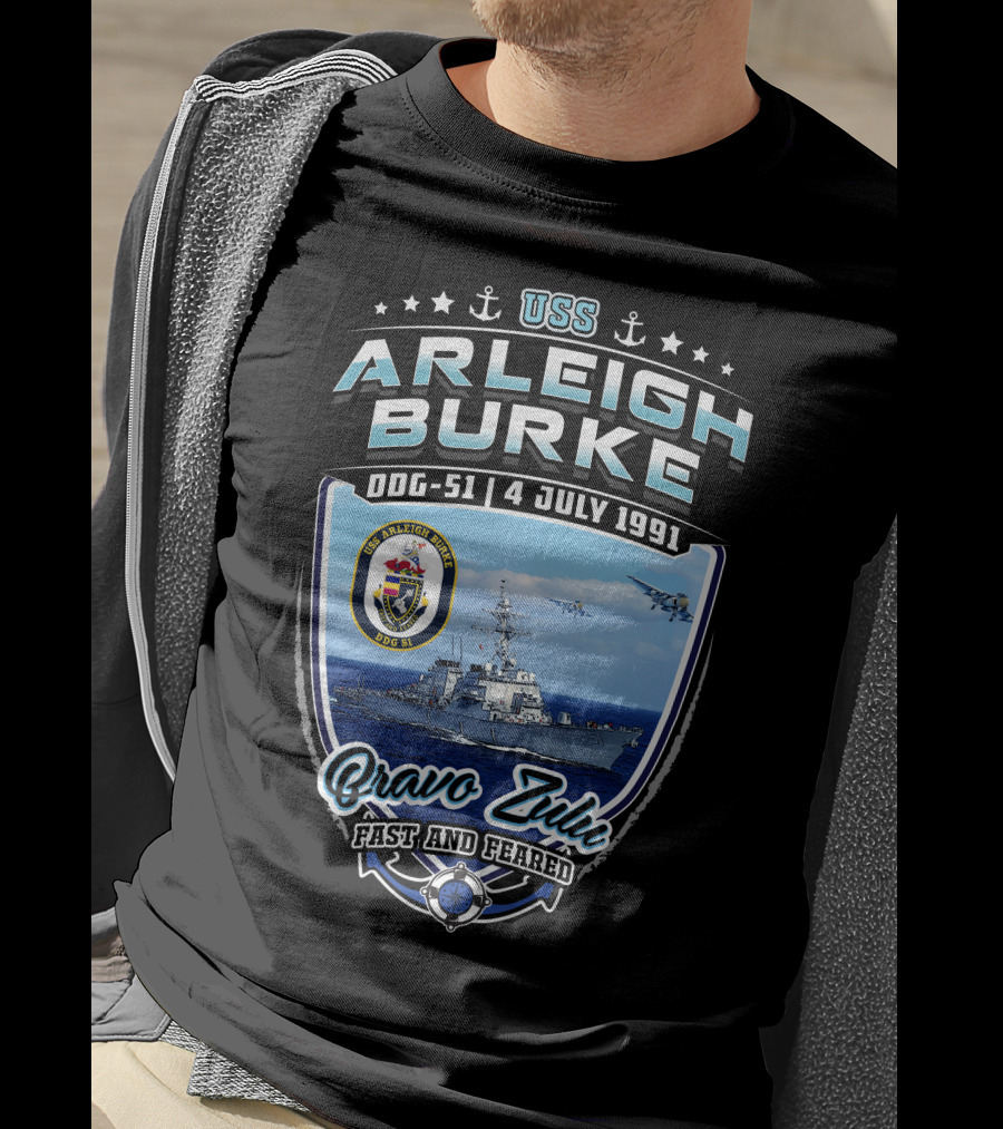 Uss Arleigh Burke Ddg-51 4 July 1991 Bravo Zulu Fast And Feared T-Shirt