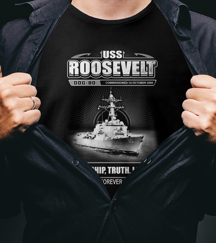 Uss Roosevelt Ddg-80 Leadership Truth Loyalty Commissioned 14 October 2000 T-Shirt