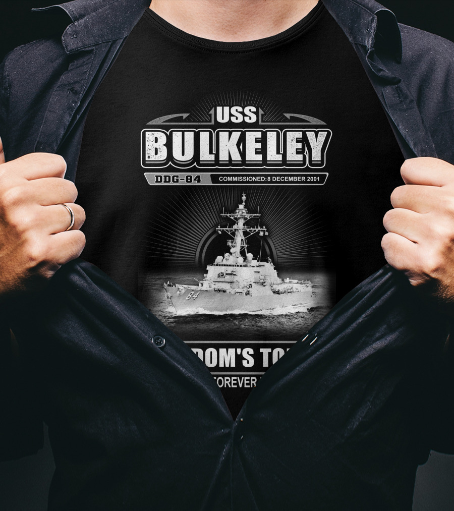 Uss Bulkeley Ddg-84 Freedom's Torch Commissioned 8 December 2001 She Will Live Forever In Our Hearts T-Shirt