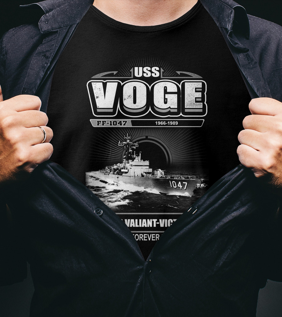 Uss Voge Ff-1047 1966-1989 Vigilant Valiant Victorious She Will Live Forever In Our Hearts T-Shirt