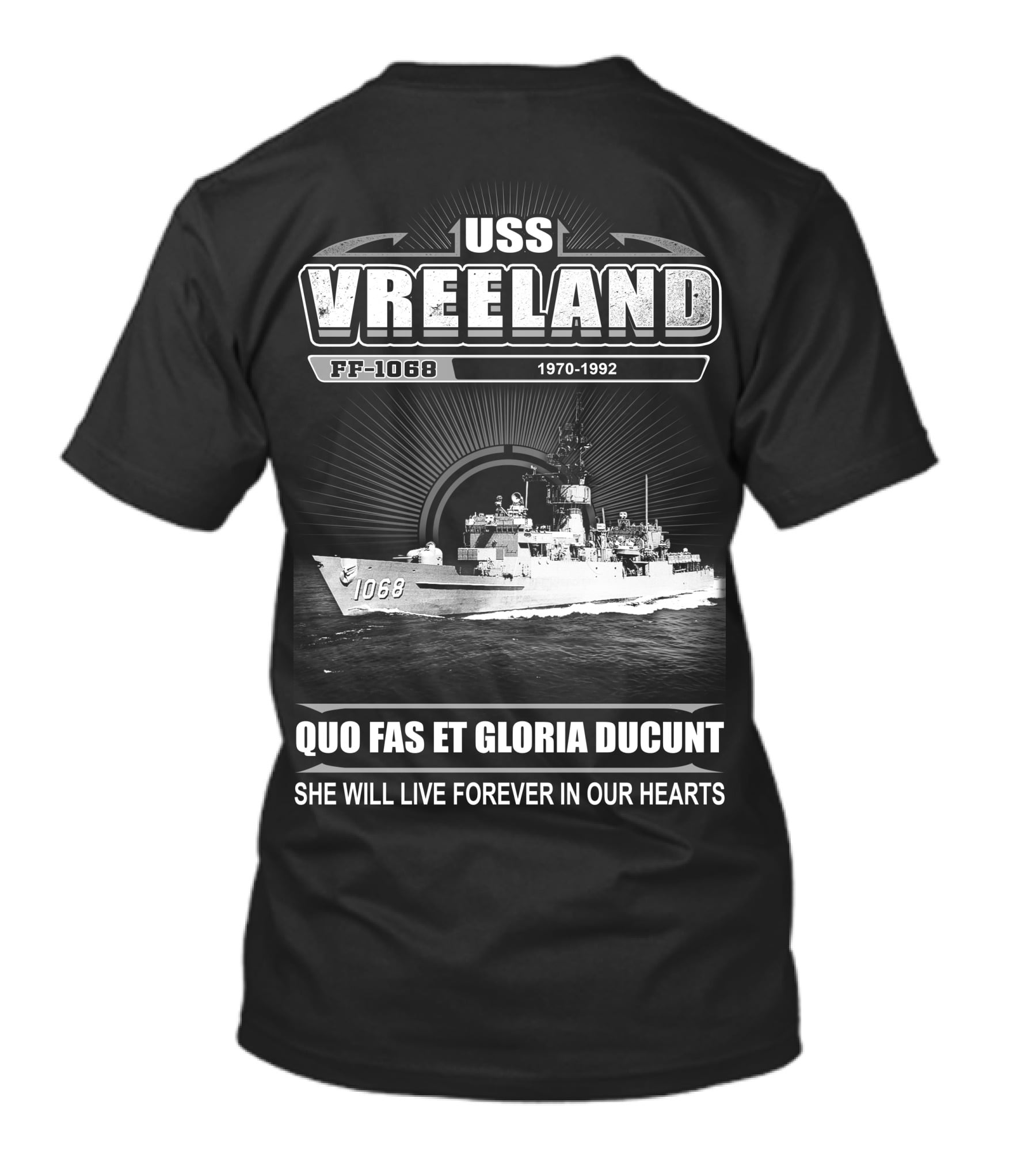 Uss Vreeland Ff-1068 1970-1992 Quo Fas Et Gloria Ducunt She Will Live Forever In Our Hearts T-Shirt