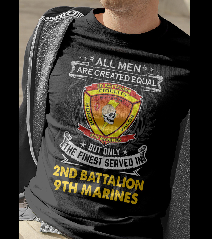 All Men Are Created Equal But Only The Finest Served In 2Nd Battalion 9Th Marines T-Shirt
