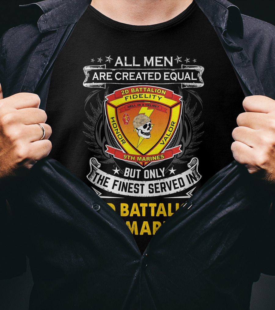 All Men Are Created Equal But Only The Finest Served In 2Nd Battalion 9Th Marines T-Shirt