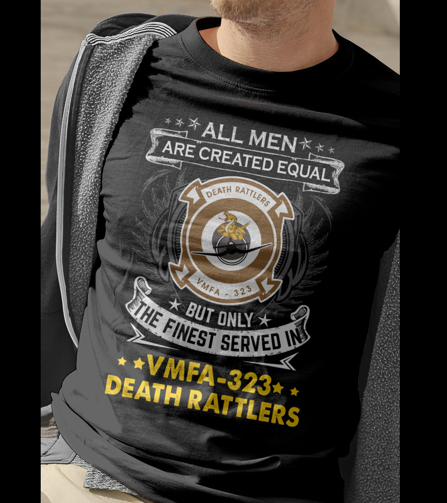 All Men Are Created Equal But Only The Finest Served In Vmfa-323 Death Rattlers T-Shirt