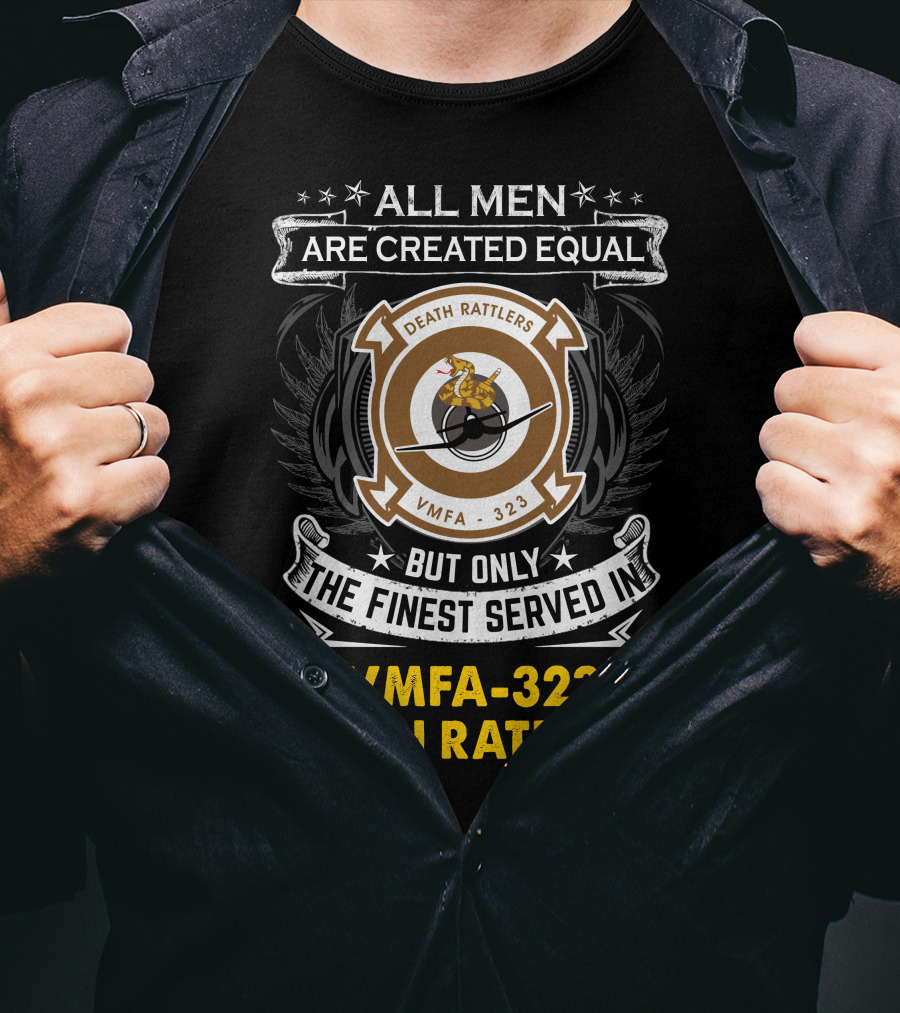 All Men Are Created Equal But Only The Finest Served In Vmfa-323 Death Rattlers T-Shirt