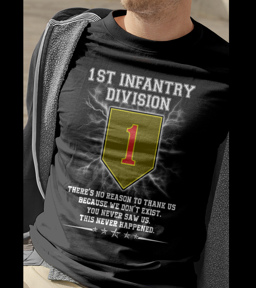 1St Infantry Division You Never Saw Us This Never Happened T-Shirt