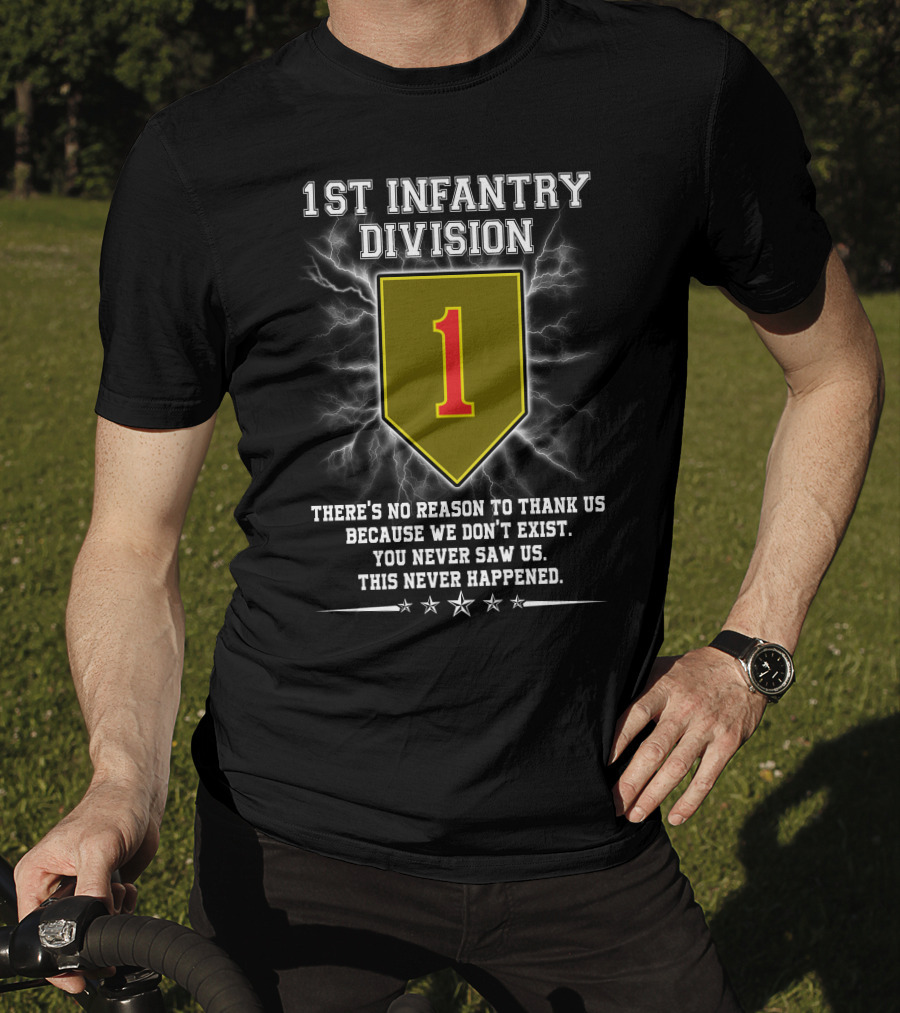 1St Infantry Division You Never Saw Us This Never Happened T-Shirt