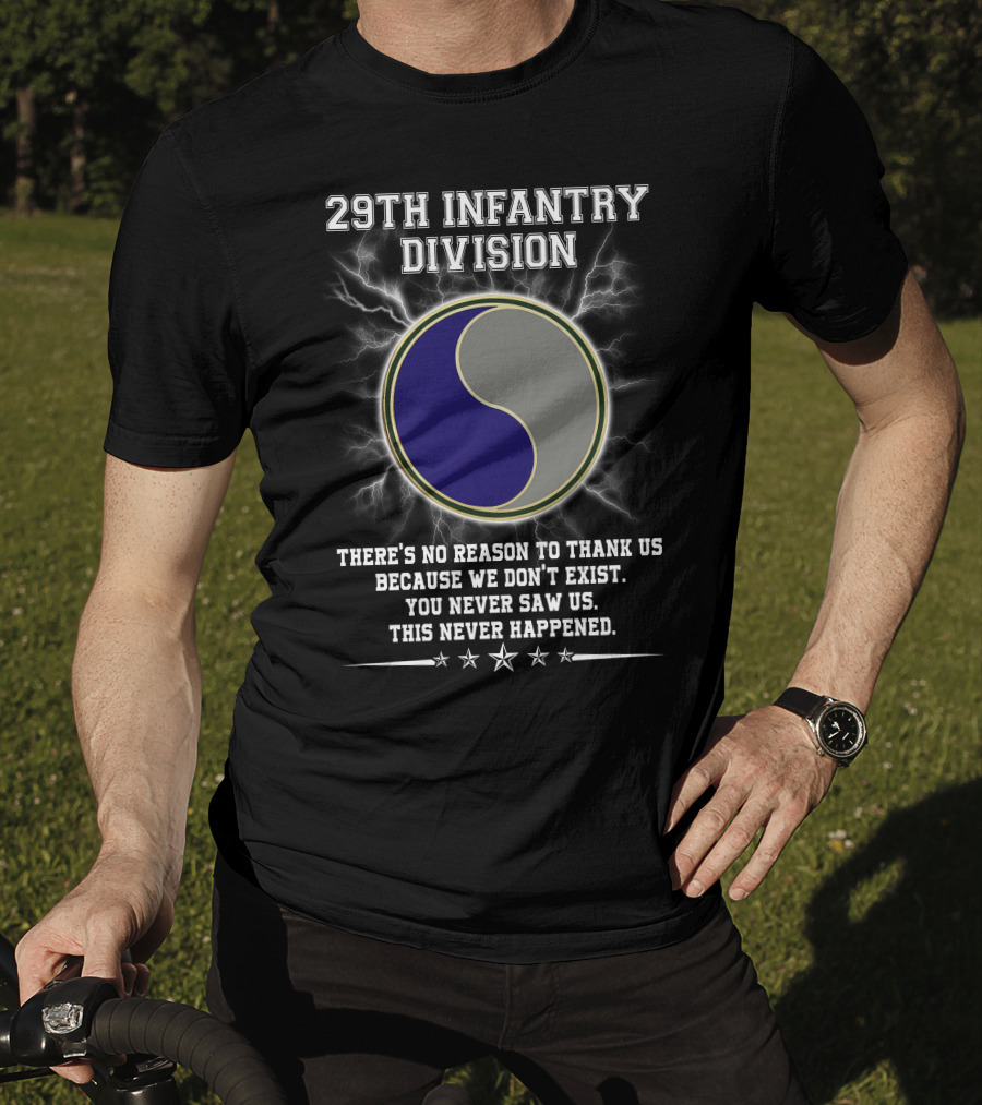 29Th Infantry Division You Never Saw Us This Never Happened T-Shirt