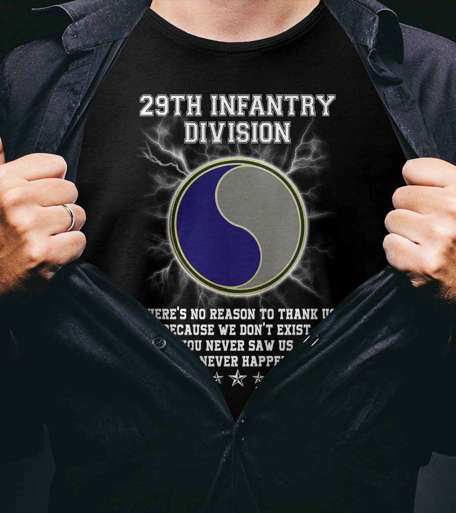 29Th Infantry Division You Never Saw Us This Never Happened T-Shirt