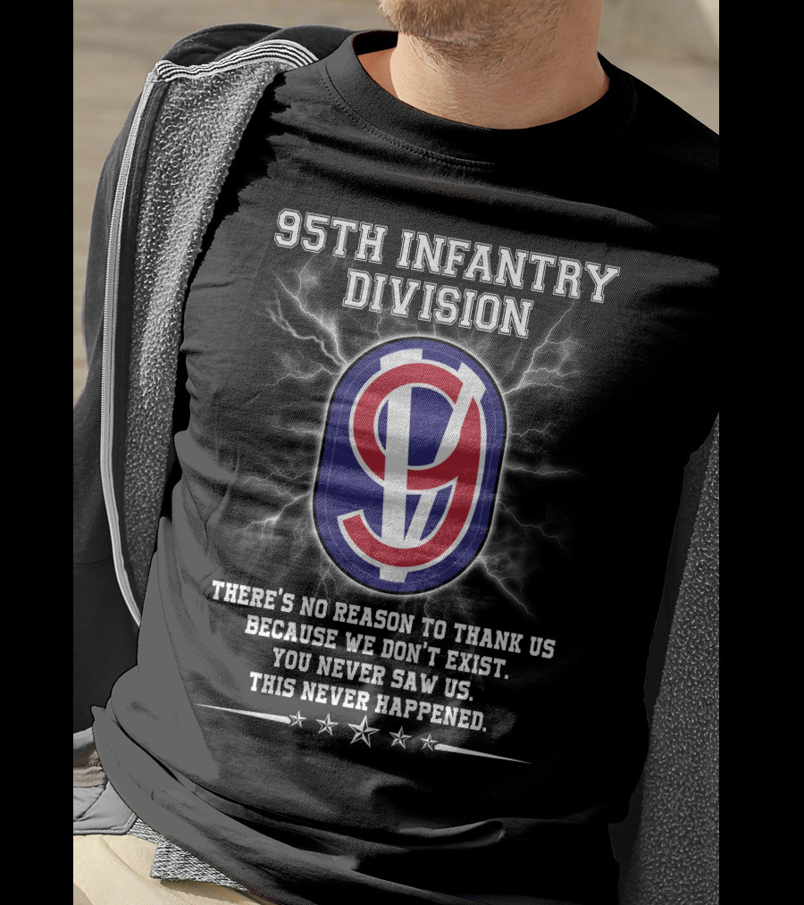95Th Infantry Division Invisible Heroes Never Saw Us This Never Happened T-Shirt