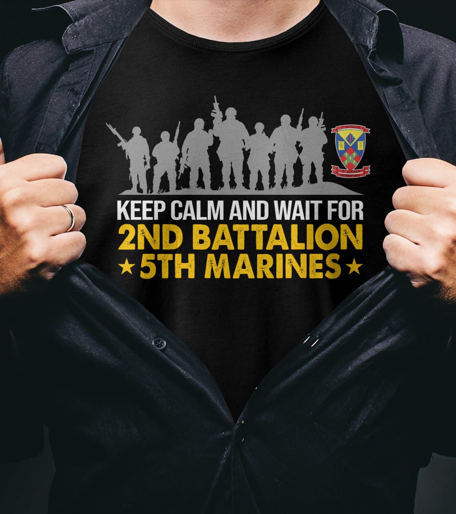 Keep Calm And Wait For 2Nd Battalion 5Th Marines T-Shirt