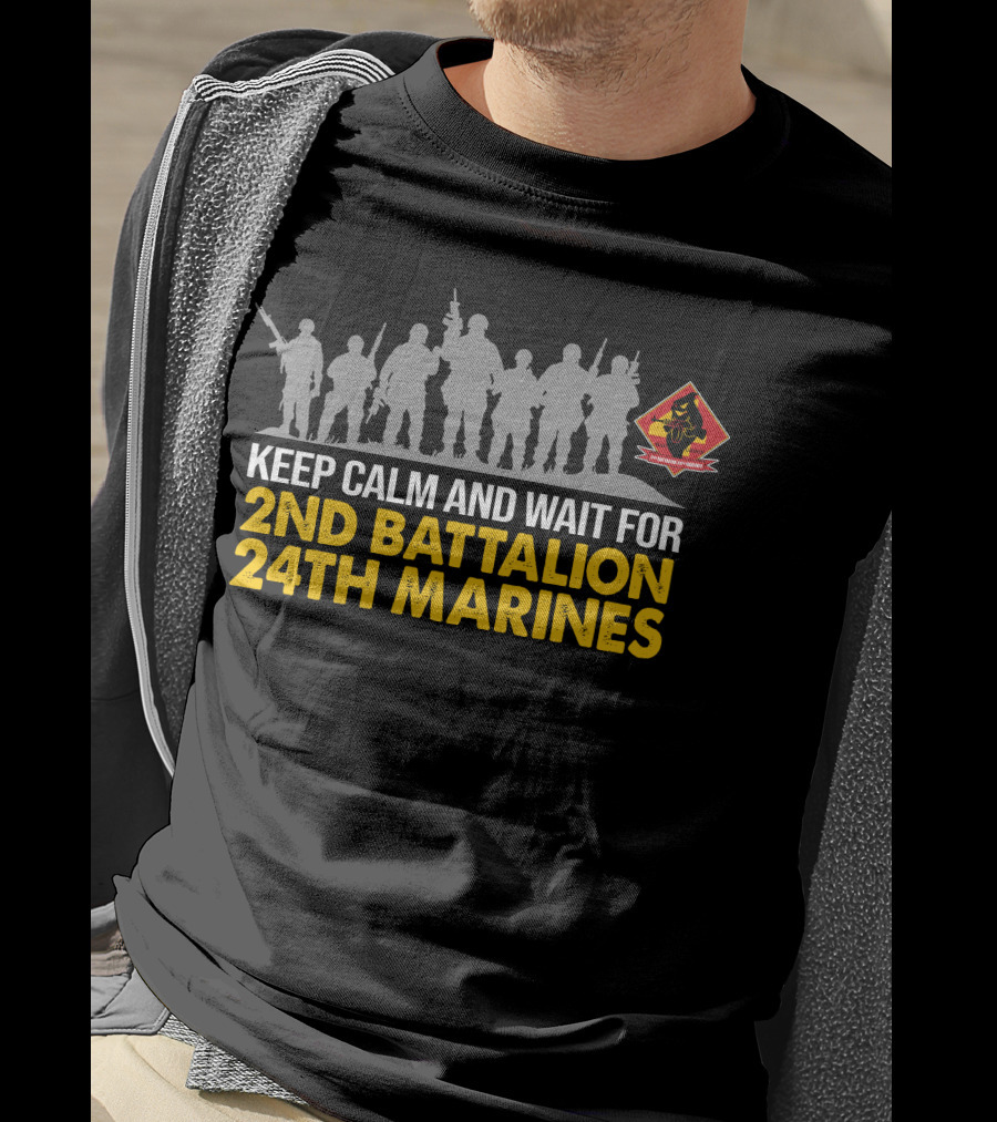 Keep Calm And Wait For 2Nd Battalion 24Th Marines Silhouette With Marines T-Shirt