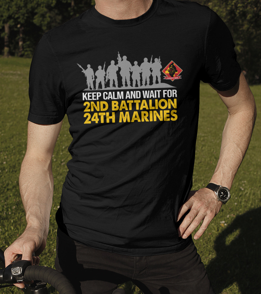 Keep Calm And Wait For 2Nd Battalion 24Th Marines Silhouette With Marines T-Shirt