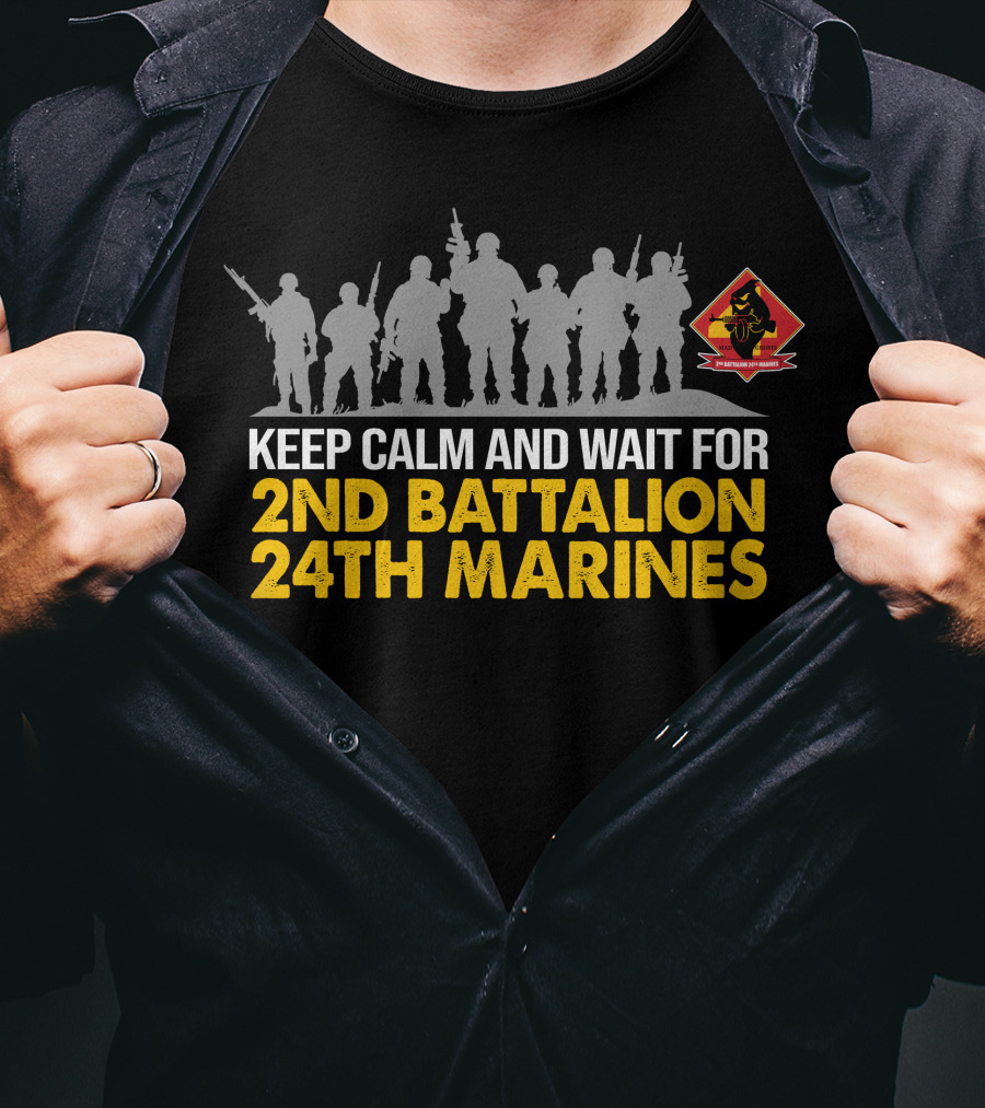 Keep Calm And Wait For 2Nd Battalion 24Th Marines Silhouette With Marines T-Shirt