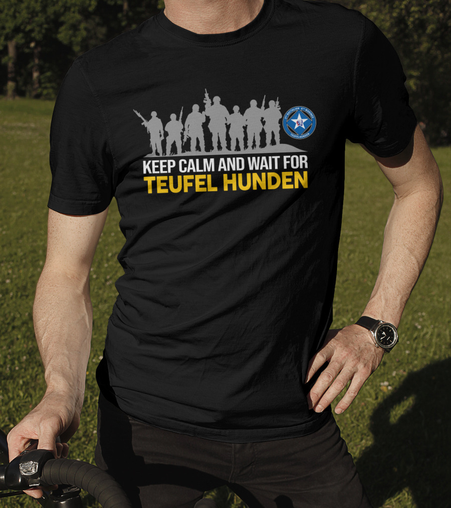 Keep Calm And Wait For Teufel Hunden 3Rd Battalion 6Th Marines T-Shirt