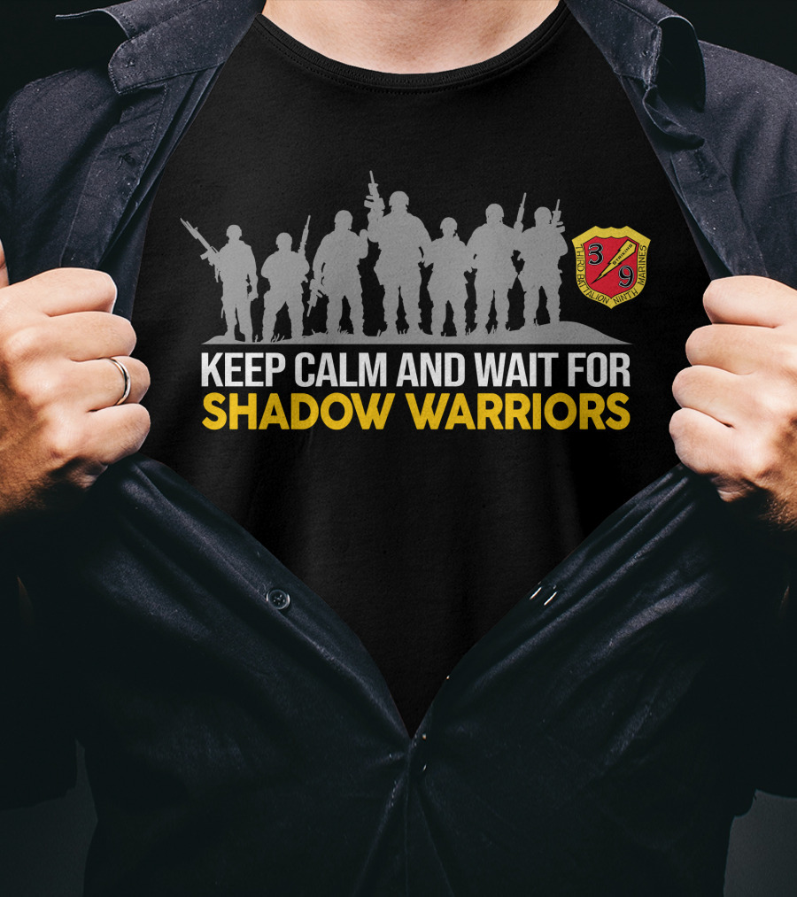 Keep Calm And Wait For Shadow Warriors 3Rd Battalion 9Th Marines T-Shirt