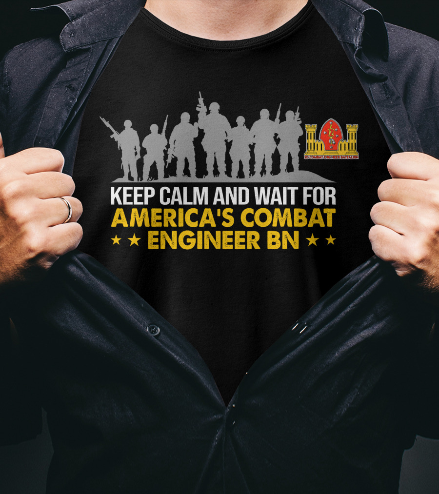 Keep Calm And Wait For America's Combat Engineer Bn 2Nd Combat Engineer Battalion T-Shirt