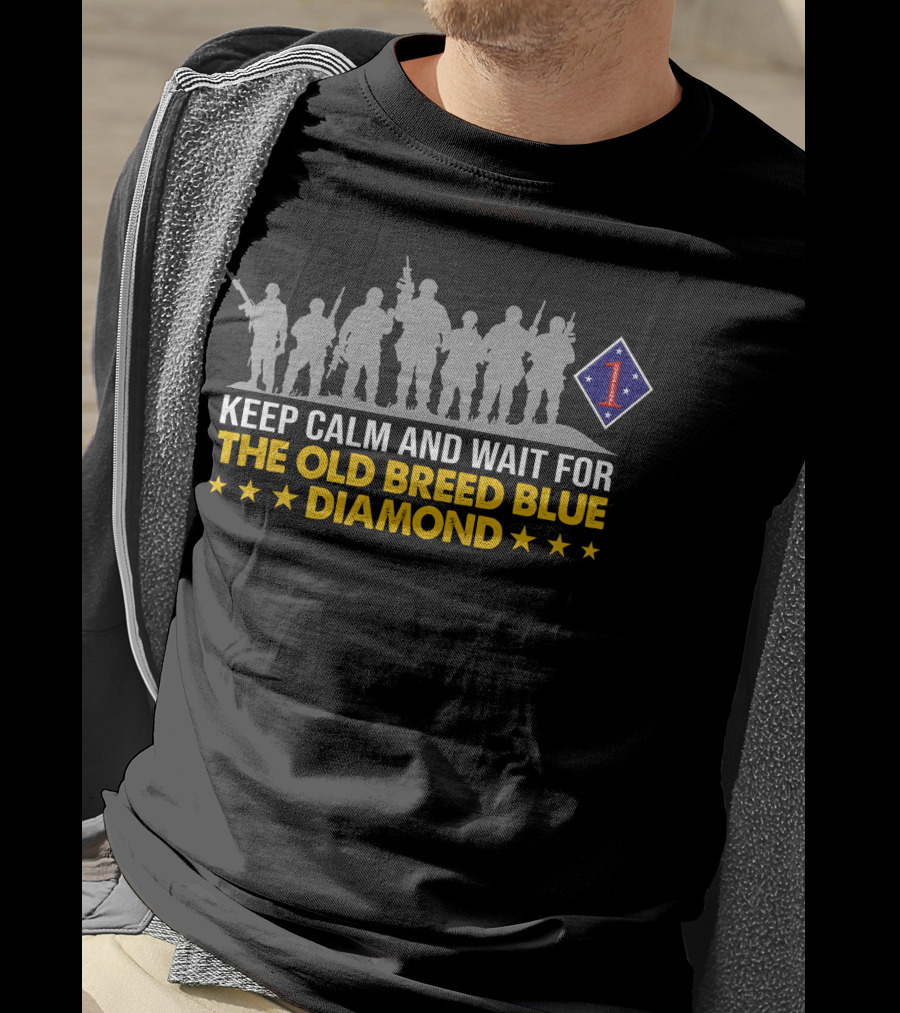 Keep Calm And Wait For The Old Breed Blue Diamond 1St Marine Division T-Shirt