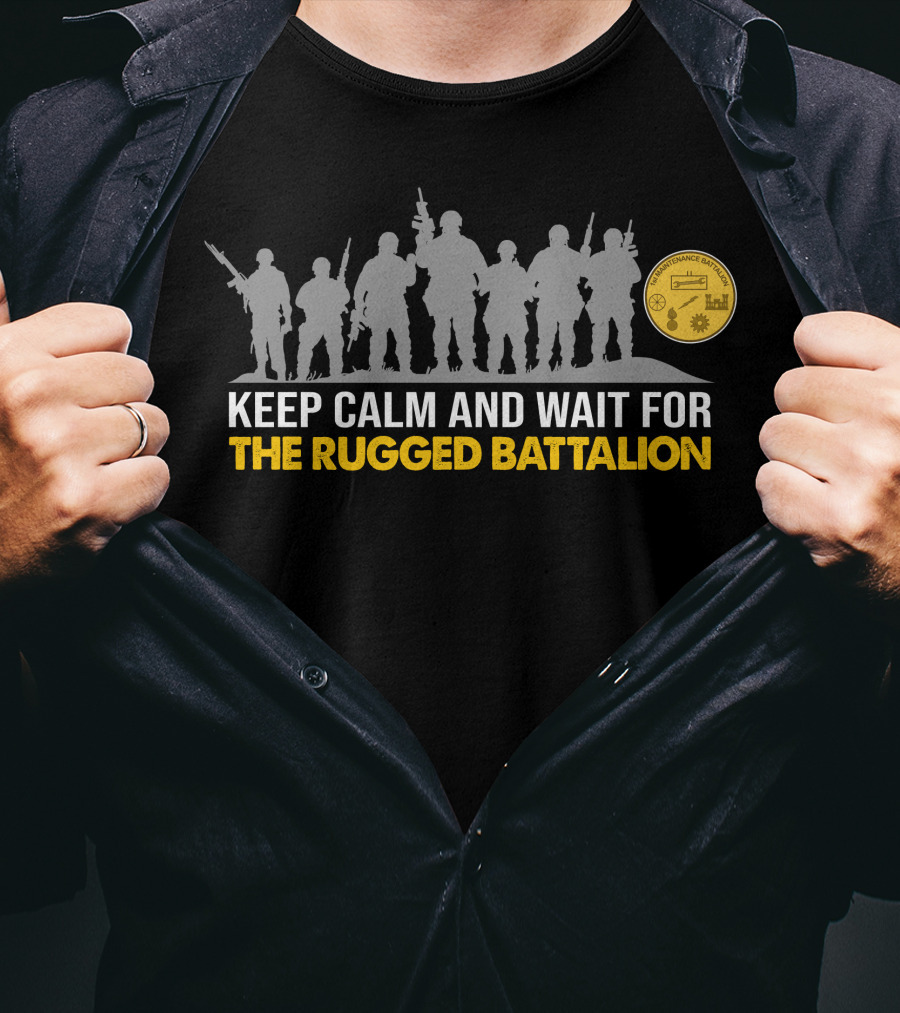Keep Calm And Wait For The Rugged Battalion 1St Maintenance Battalion T-Shirt