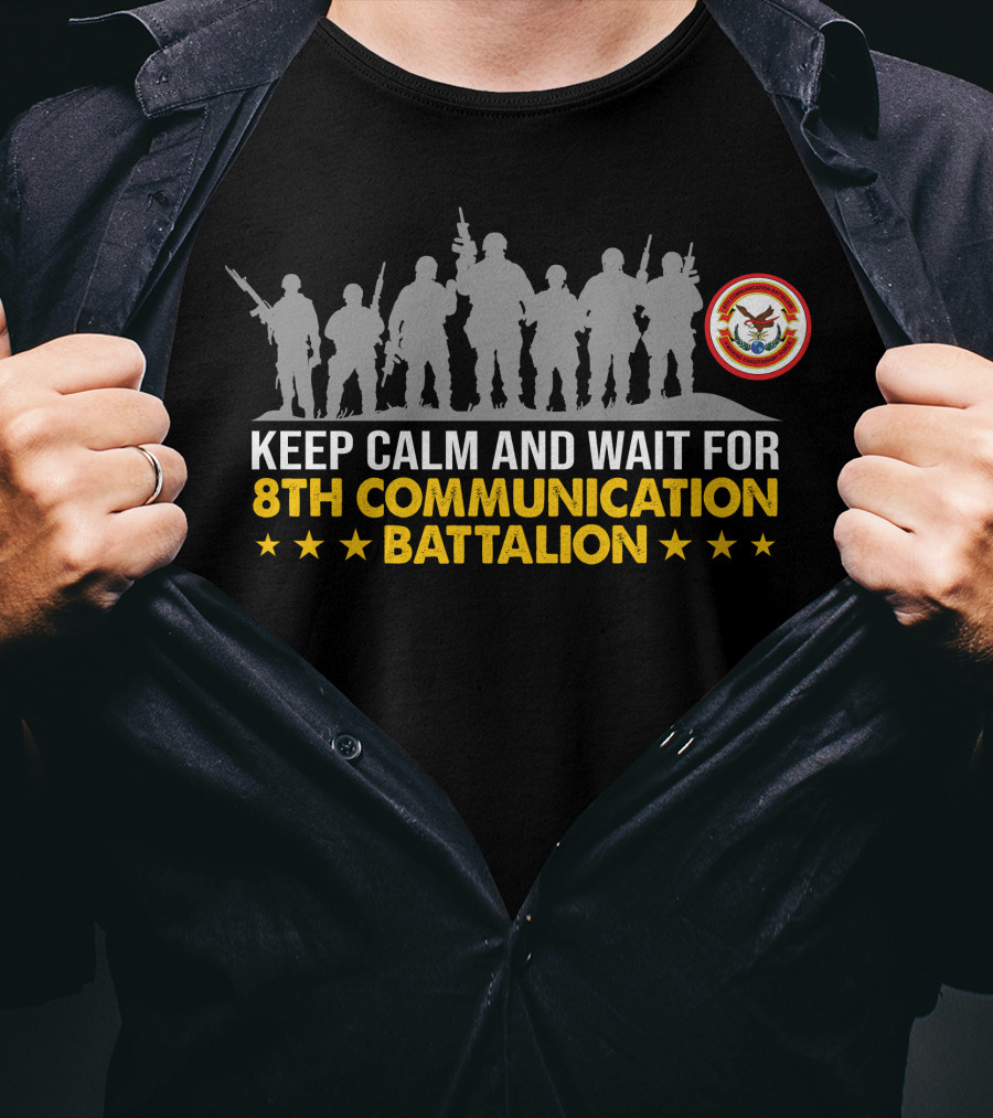 Keep Calm And Wait For 8Th Communication Battalion Military Silhouette Stars T-Shirt