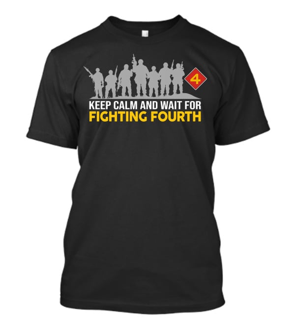 Keep Calm And Wait For Fighting Fourth 4Th Marine Division T-Shirt