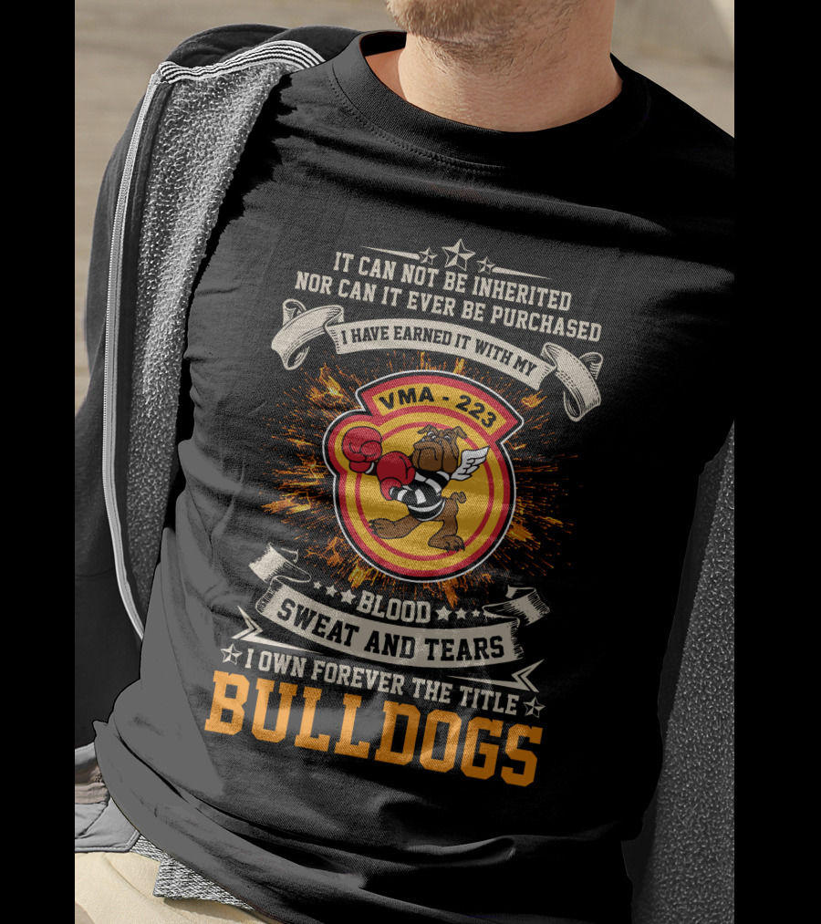 Vma-223 Blood Sweat And Tears I Own Forever The Title Bulldogs T-Shirt