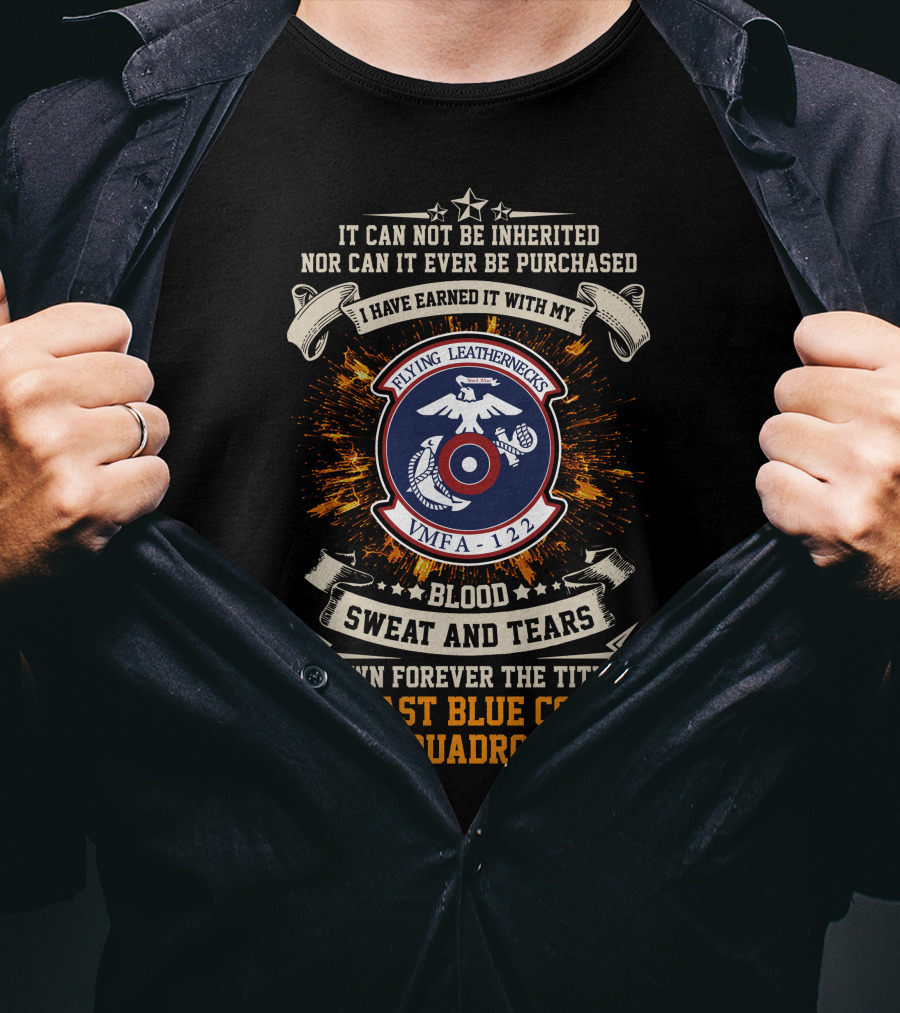 Flying Leathernecks VMFA 122 Blood Sweat And Tears Last Blue Collar Squadron T-Shirt