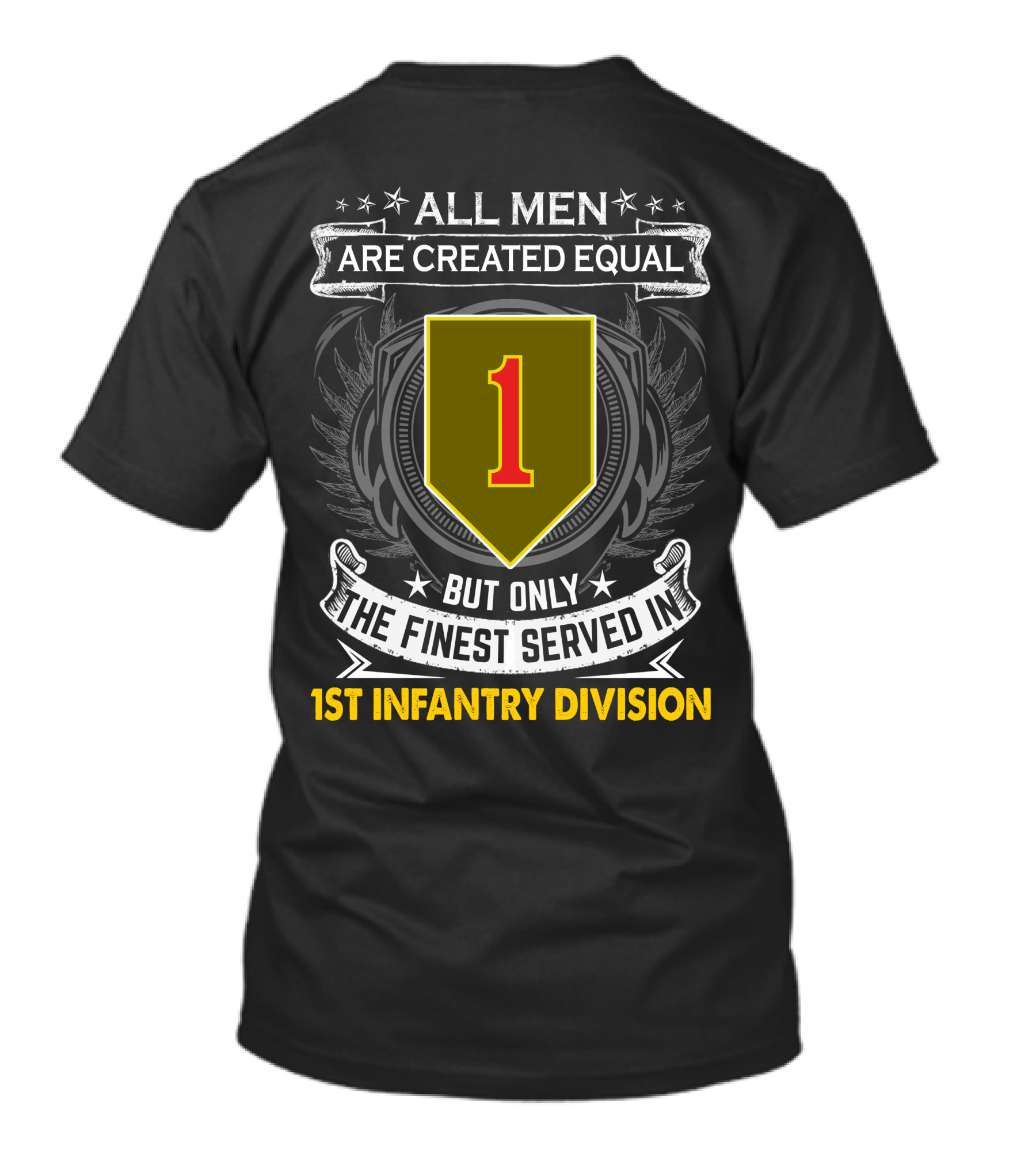 All Men Are Created Equal But Only The Finest Served In 1st Infantry Division T-Shirt