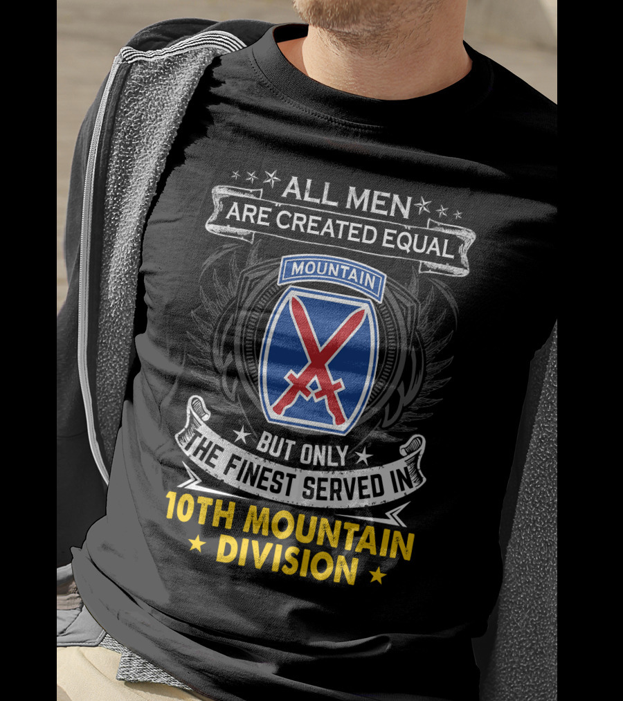 All Men Are Created Equal But Only The Finest Served In 10Th Mountain Division T-Shirt